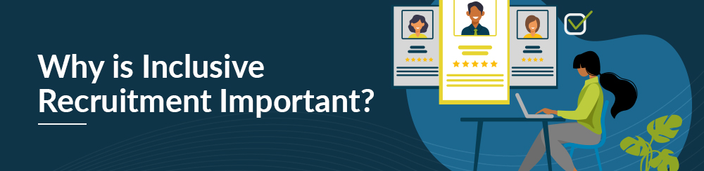 Why is inclusive recruitment important