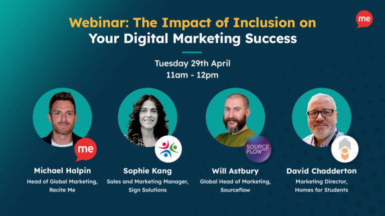 Promotional graphic for a webinar titled "The Impact of Inclusion on Your Digital Marketing Success." The event is scheduled for Tuesday, 29th April, from 11am to 12pm. Four speakers are featured with headshots and titles: Michael Halpin, Head of Global Marketing at Recite Me; Sophie Kang, Sales and Marketing Manager at Sign Solutions; Will Astbury, Global Head of Marketing at Sourceflow; and David Chadderton, Marketing Director at Homes for Students. Each speaker's photo is accompanied by their company logo.